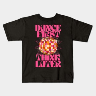 Dance First Think Later Kids T-Shirt